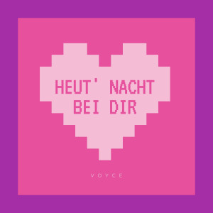 Dengarkan lagu Heute Nacht bei dir nyanyian Voyce dengan lirik