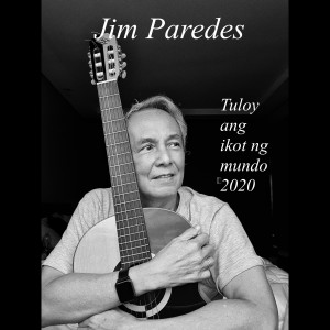 Jim Paredes的專輯Tuloy Ang Ikot Ng Mundo 2020