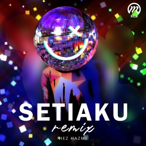 收听Hez Hazmi的Setiaku Remix (Remix)歌词歌曲