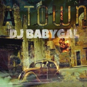 Album A Town from DJ BabyGal