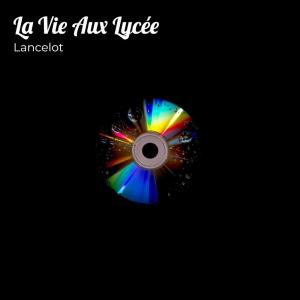Album La Vie Aux Lycée oleh Lancelot