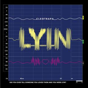 收聽Cleotrapa的Lyin'歌詞歌曲