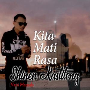 收聽Shinen Kastilong的Kita Mati Rasa歌詞歌曲