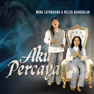 ดาวน์โหลดและฟังเพลง AKU PERCAYA พร้อมเนื้อเพลงจาก Mona Latumahina