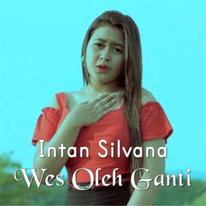 Wes Oleh Ganti dari Intan Silvana
