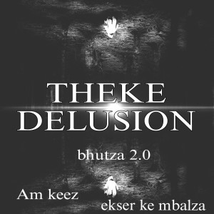 Listen to Theke delusion song with lyrics from Bhutza 2.0
