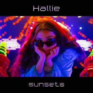 收聽Hallie的sunsets歌詞歌曲