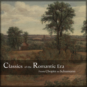 Fryderyk Chopin的專輯"Classics of the Romantic Era" - from Chopin to Schumann