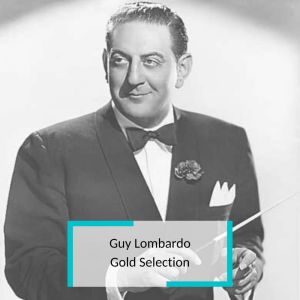 Guy Lombardo - Gold Selection