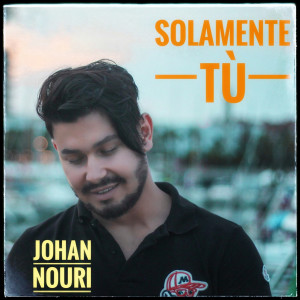 收聽Johan Nouri的Solamente tú歌詞歌曲