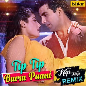 Dengarkan lagu Tip Tip Barsa Paani - Hip Hop Remix nyanyian Udit Narayan dengan lirik
