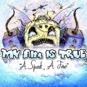 อัลบัม A Spark, A Fire ศิลปิน My Aim Is True