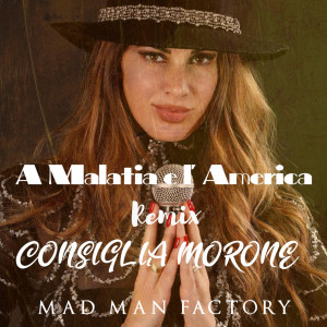 Album A MALATIA E L'AMERICA (Remix) from Mad Man Factory
