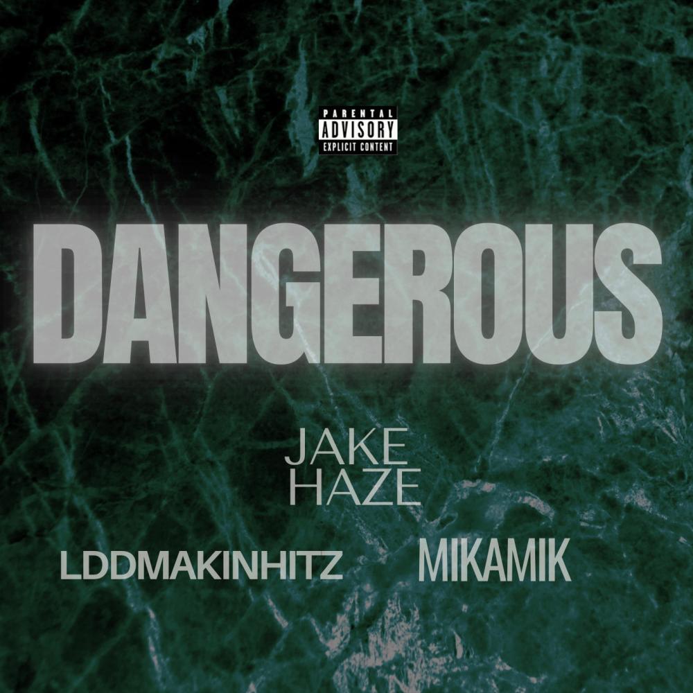 Dangerous (feat. Jake Haze & Mikamik) (Explicit)