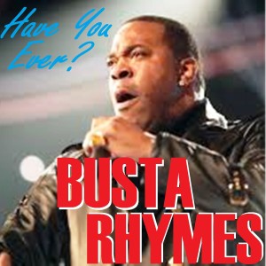 Busta Rhymes的專輯Have you Ever?