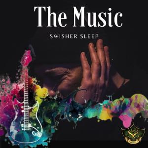 ดาวน์โหลดและฟังเพลง The Music (Kato On The Track Remix|Explicit) พร้อมเนื้อเพลงจาก Swisher Sleep