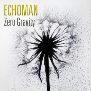 Listen to Zero Gravity song with lyrics from Echoman