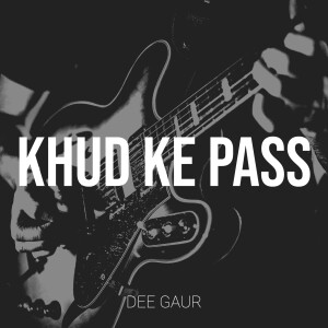 Album Khud Ke Pass from Dee Gaur