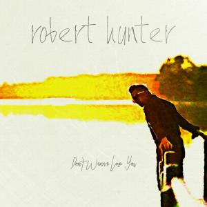 Dengarkan Don't Wanna Lose You lagu dari Robert Hunter dengan lirik