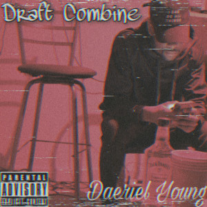 Dengarkan Draft Combine (Explicit) lagu dari Daeriel Young dengan lirik
