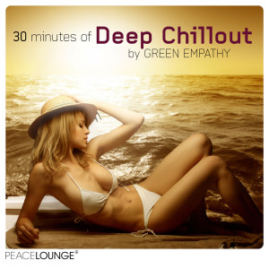 Album peacelounge pres.: 30 Minutes Of Deep Chillout from Green Empathy