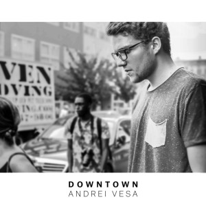 收聽Andrei Vesa的Downtown歌詞歌曲