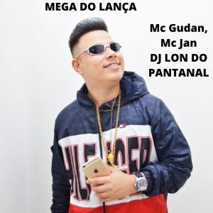 Listen to Mega do Lança (Explicit) song with lyrics from DJ Lon do Pantanal