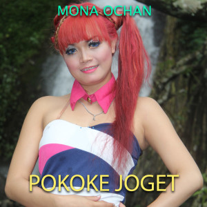 Listen to Pokok'E Joget song with lyrics from Mona Ochan