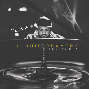 Ron Rawls的專輯Liquid Prayers