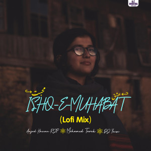 Album ISHQ-E-MUHABAT (Lofi Mix) oleh Mohamed tarek