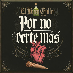Album Por No Verte Mas (Explicit) from El Buen Gallo