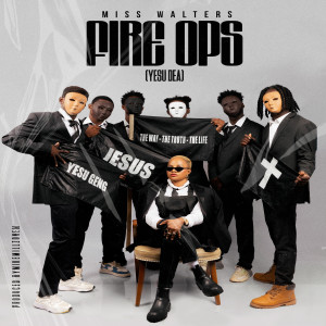 收聽Miss Walters的Fire Ops (Yesu Dea)歌詞歌曲