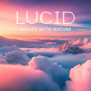 Album Lucid Nights with Nature (Calming Music for Cloud Gazing and Tranquil Moments) from Soothing Music Academy