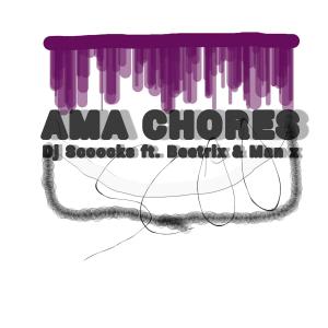 收聽Dj Scoocks的Ama Chores (feat. Beetrix, Gift & Man x)歌詞歌曲