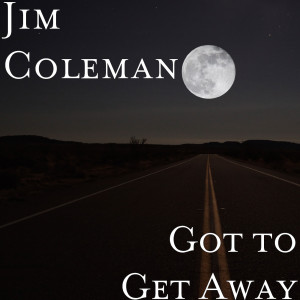 Dengarkan Got to Get Away lagu dari Jim Coleman dengan lirik