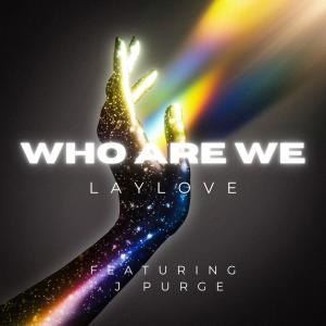 Listen to Who Are We (feat. J PurGe) song with lyrics from Laylove