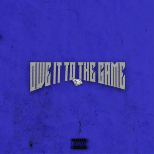 Album Owe It to the Game (Explicit) from Kenai