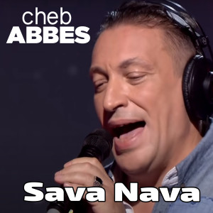 Listen to Sava Nava song with lyrics from Cheb Abbes