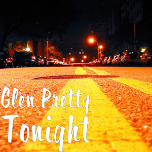 Listen to Tonight (Explicit) song with lyrics from Glen Pretty