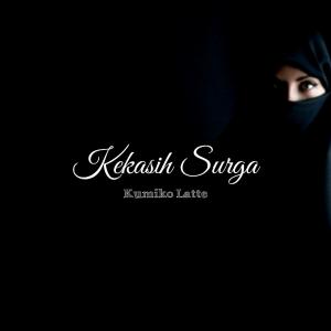 Dengarkan Kekasih Surga (Religi) lagu dari Kumiko Latte dengan lirik