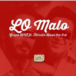 อัลบัม LO Malo (feat. Thirstin Howl the 3rd) [Explicit] ศิลปิน Grupo HNE