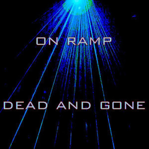 ดาวน์โหลดและฟังเพลง Dead and Gone พร้อมเนื้อเพลงจาก On Ramp