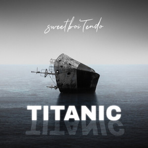 Album Titanic oleh sweetboiTendo