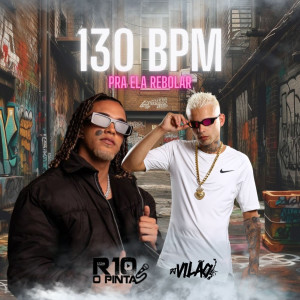 Album 130bpm Pra Ela Rebolar (Explicit) oleh DJ VILÃO