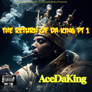 AceDaKing的專輯Return Of Da King Pt 1 (Explicit)