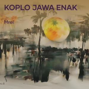 ดาวน์โหลดและฟังเพลง Koplo Jawa Enak พร้อมเนื้อเพลงจาก MREL