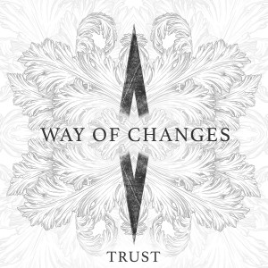 Album Trust from Way Of Changes