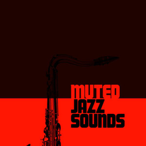 Jazz Relaxation的專輯Muted Jazz Sounds