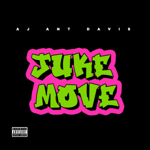 收聽AJ Ant Davis的Juke Move (Explicit)歌詞歌曲