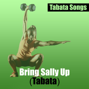 ดาวน์โหลดและฟังเพลง Bring Sally up (Tabata) พร้อมเนื้อเพลงจาก Tabata Songs